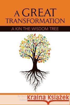 A Great Transformation: A Kin the Wisdom Tree Barbara Allison Bisbee, Richard J Bisbee 9781728336152