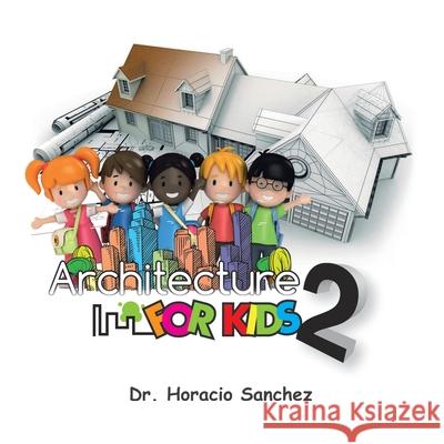 Architecture for Kids 2 Horacio Sanchez 9781728336886