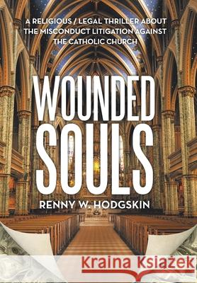 Wounded Souls Renny W Hodgskin 9781728338460 Authorhouse