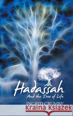 Hadassah: And the Tree of Life Ingrid Crumby 9781728338934