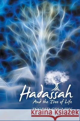 Hadassah: And the Tree of Life Ingrid Crumby 9781728338958