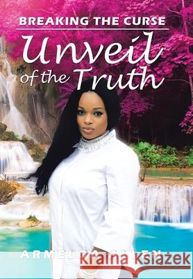 Unveil of the Truth Armelda Allen 9781728340456 Authorhouse