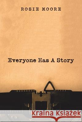 Everyone Has a Story Rosie Moore 9781728340708