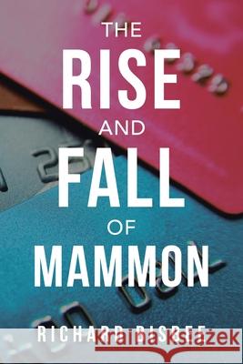 The Rise and Fall of Mammon Richard Bisbee 9781728340890