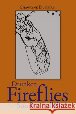 Drunken Fireflies from Somber Lullabies Shawayne Dunstan 9781728341019