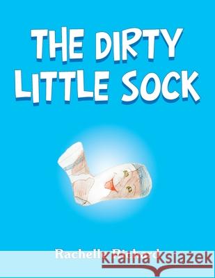 The Dirty Little Sock Rachelle Richard 9781728341613