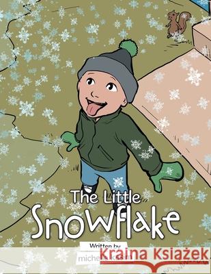 The Little Snowflake Michelle Kasim 9781728342979 Authorhouse