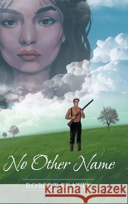 No Other Name Robert Beatty 9781728343082 Authorhouse