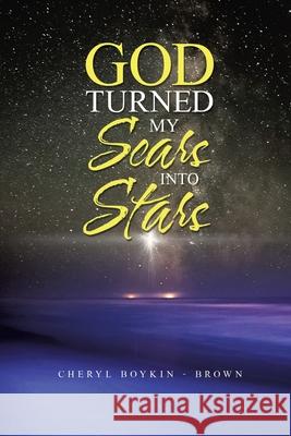 God Turned My Scars into Stars Cheryl Boykin - Brown 9781728343327