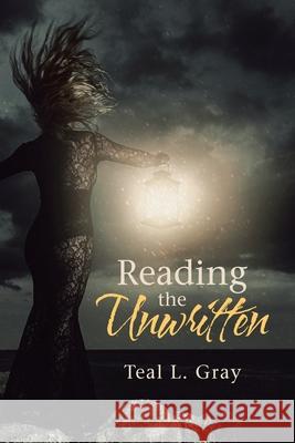 Reading the Unwritten Teal L Gray 9781728343334 Authorhouse