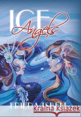 Ice Angels Frieda Isbell 9781728344300 Authorhouse