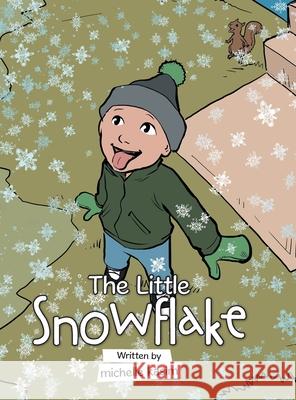 The Little Snowflake Michelle Kasim 9781728344454 Authorhouse