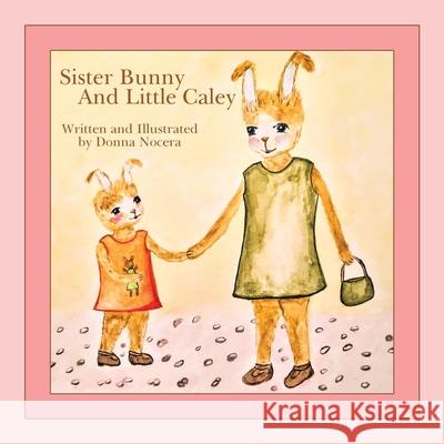 Sister Bunny and Little Caley Donna Nocera 9781728346878