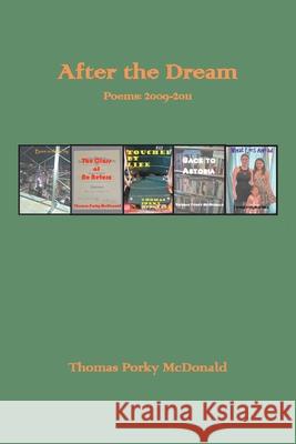 After the Dream Poems: 2009-2011 Thomas Porky McDonald 9781728347226