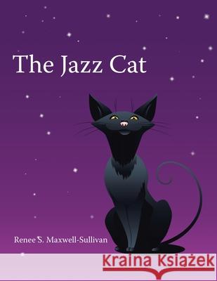 The Jazz Cat Renee S Maxwell-Sullivan 9781728347295