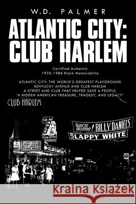 Atlantic City: Club Harlem W D Palmer 9781728348452 Authorhouse