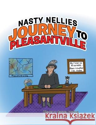 Nasty Nellies Journey to Pleasantville Jennifer Costello, Dorothy Mae Morton 9781728349299