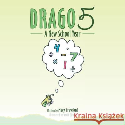Drago 5: A New School Year Macy Crawford, David Gilson 9781728349985 Authorhouse