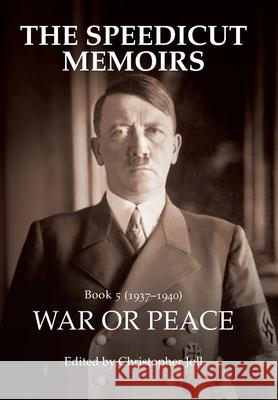 The Speedicut Memoirs: War or Peace Christopher Joll 9781728352633