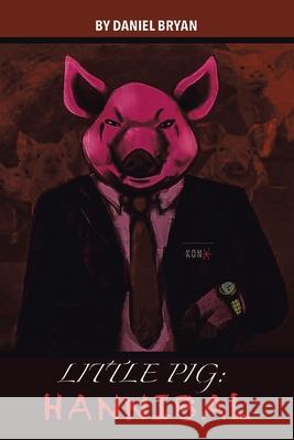 Little Pig: Hannibal Daniel Bryan 9781728352794 Authorhouse UK