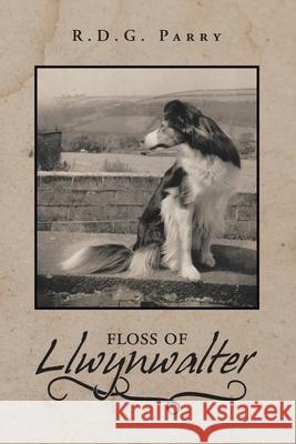 Floss of Llwynwalter R. D. G. Parry 9781728353616 Authorhouse UK