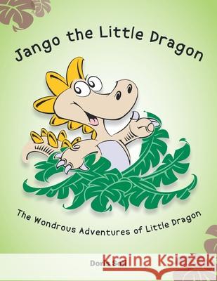 Jango the Little Dragon: The Wondrous Adventures of Little Dragon Doris Soli 9781728354620