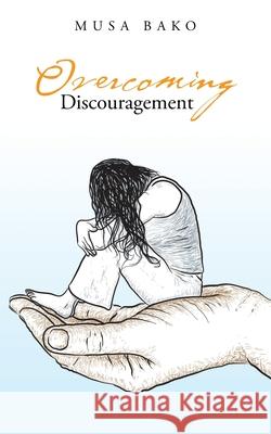 Overcoming Discouragement Musa Bako 9781728354972