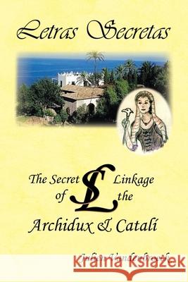 Letras Secretas: The Secret Linkage of the Archidux & Catalí Julien VandenBroeck 9781728355825