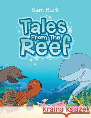 Tales from the Reef Sam Buck 9781728356686 Authorhouse UK