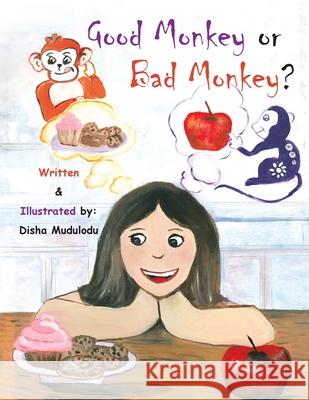 Good Monkey or Bad Monkey? Disha Mudulodu 9781728357669 Authorhouse