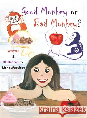 Good Monkey or Bad Monkey? Disha Mudulodu 9781728357980 Authorhouse