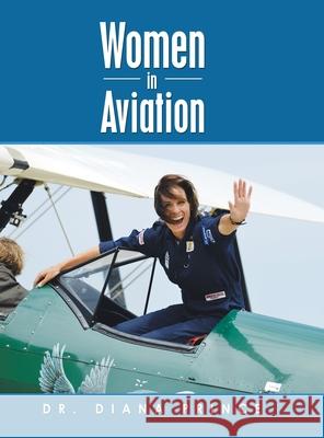 Women in Aviation Dr Diana Prince 9781728358154 Authorhouse