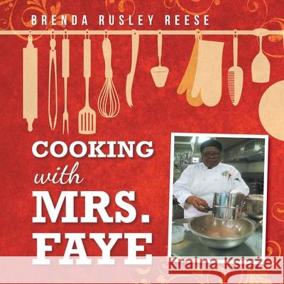 Cooking with Mrs. Faye Brenda Rusley Reese 9781728358932 Authorhouse