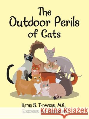 The Outdoor Perils of Cats Kathy S Thompson M a 9781728359236