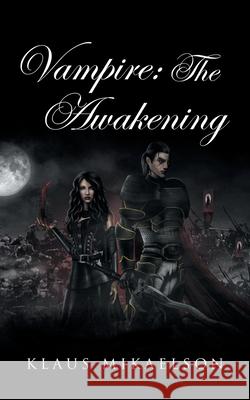 Vampire: the Awakening Klaus Mikaelson 9781728360423 Authorhouse