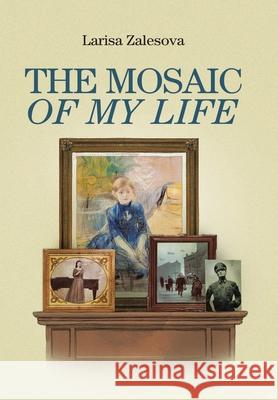 The Mosaic of My Life Larisa Zalesova 9781728360980