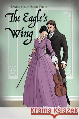 The Eagle's Wing: Eagles Series Book Three Wayne M. Hoy 9781728361062 Authorhouse