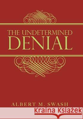 The Undetermined Denial Albert M. Swash 9781728361444