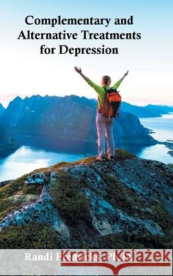 Complementary and Alternative Treatments for Depression Randi Fredricks, PH D 9781728362335