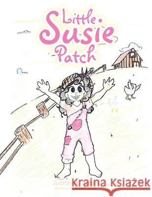 Little Susie Patch Judith M. Jones Breanna Stover 9781728362441 Authorhouse