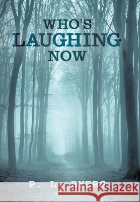 Who's Laughing Now P. L. Byers 9781728362694 Authorhouse