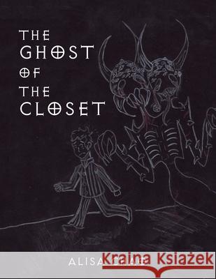 The Ghost of the Closet Alisa Chao 9781728362984 Authorhouse