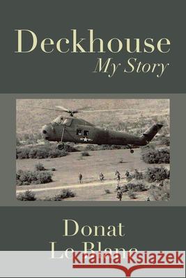 Deckhouse: My Story Donat Le Blanc 9781728363066 Authorhouse