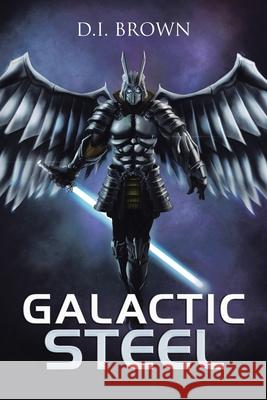 Galactic Steel D I Brown 9781728363127 Authorhouse