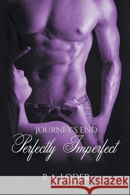 Journey's End Perfectly Imperfect P A Loder 9781728364353