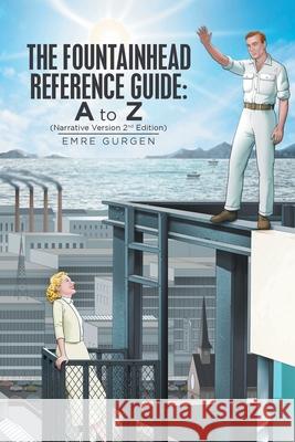 The Fountainhead Reference Guide: a to Z: Narrative Version Emre Gurgen 9781728364391 Authorhouse