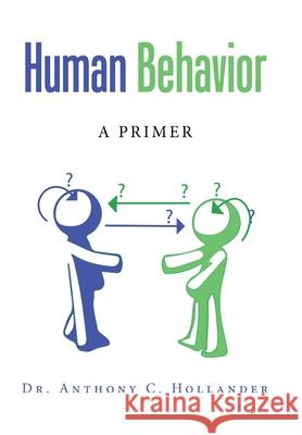 Human Behavior: A Primer Anthony C. Hollander 9781728364407