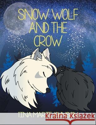 Snow Wolf and the Crow Tina Marie Johnson 9781728365237