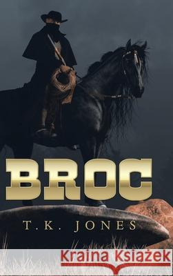 Broc T. K. Jones 9781728365596 Authorhouse