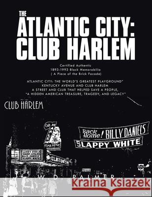 The Atlantic City: Club Harlem W D Palmer 9781728365985 Authorhouse
